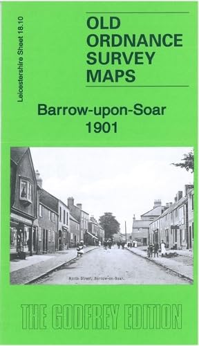 Barrow-upon-Soar 1901: Leicestershire Sheet 18.10 (Old Ordnance Survey Maps of Leicestershire)