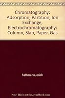 Chromatography: Adsorption, Partition, Ion Exchange, Electrochromatography: Column, Slab, Paper, Gas B000PXZBTM Book Cover