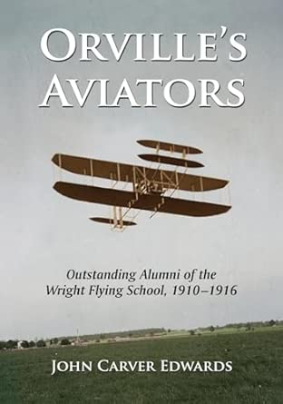 Orville's Aviators: Outstanding Alumni of the Wright Flying School, 1910-1916 book cover