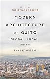Modern Architecture of Quito: Global, Local, and the In-Between