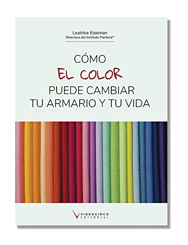 Cómo el color puede cambiar tu armario y tu vida