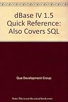 DBase IV 1.5 Quick Reference: Also Covers SQL (Quick Reference) 0880229055 Book Cover