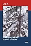 Der Untergang der Pamir: Fanal einer Zeitenwende - Prof. Dr. Kai Lucks, Kai Lucks 