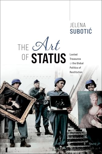 The Art of Status: Looted Treasures and the Global Politics of Restitution