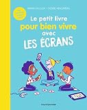 Le petit livre pour bien vivre avec les écrans