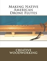 Making Native American Drone Flutes 1718943946 Book Cover