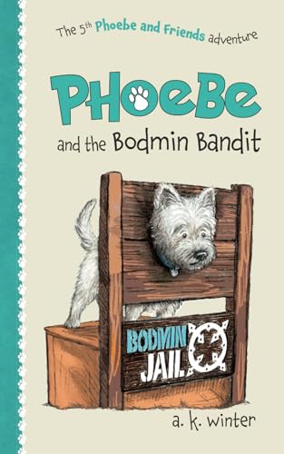 Phoebe and the Bodmin Bandit (Phoebe and Friends Adventures)