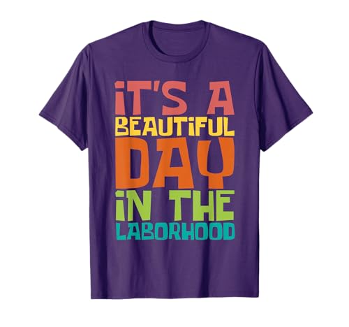 A Beautiful Day In The Laborhood - Doula Midwife Midwives T-Shirt