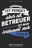 altenbetreuungsschule linz heimhilfe  Niemand Ist Perfekt Aber Als Betreuer Ist Man Verdammt Nah Dran: DIN A5 Dotted Punkteraster Heft für Betreuer  Notizbuch Tagebuch Planer Pfleger  ... Krankenbetreuer Altenbetreuer Notebook