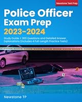 Police Officer Exam Prep 2023-2024: Study Guide + 300 Questions and Detailed Answer Explanations 1998805131 Book Cover
