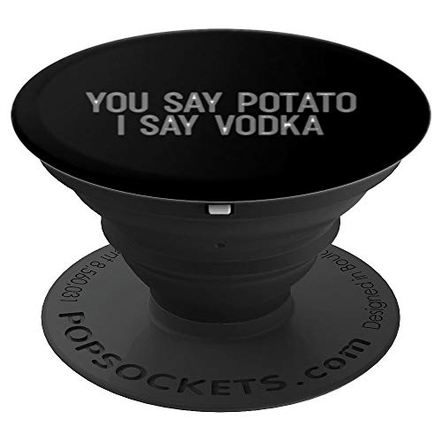 You Say Potato I Say Vodka Funny Humorous Gift Pop Socket
