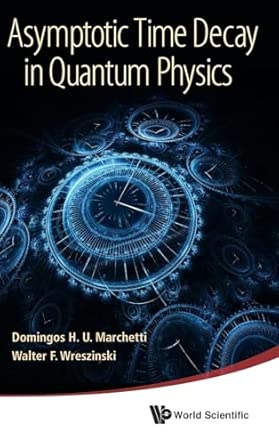 ASYMPTOTIC TIME DECAY IN QUANTUM PHYSICS ASYMPTOTIC TIME DECAY IN QUANTUM PHYSICS book cover