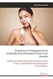  Enquête sur la Dépigmentation Artificielle de la Peau dans le District de Bamako: Analyse des Motivations, des Produits Utilisés et des Complications Dermatologiques et Systémiques