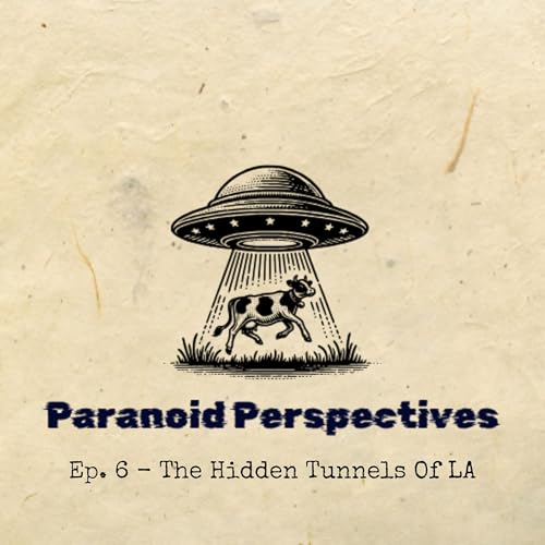 Ep. 6 - The Hidden Tunnels of LA