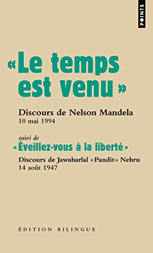 « Le temps est venu. »: Discours de Nelson Mandela, 10 mai 1994 - suivi de