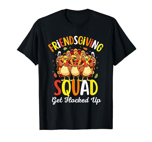 Friendsgiving Squad Get Flocked Up Thanksgiving Funny Turkey T�V���c