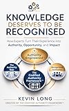 Knowledge Deserves to Be Recognised: How Experts Turn Their Experience into Authority, Opportunity, and Impact