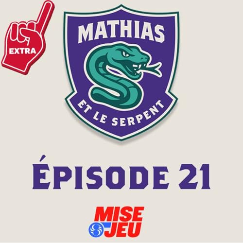 Mathias et le Serpent - EP21 - EXTRA