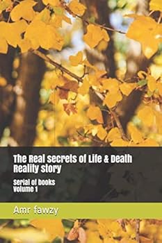 The Real secrets of Life & Death Reality story: Serial of books Volume 1