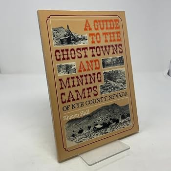 Paperback A Guide to the Ghost Towns and Mining Camps of Nye County, Nevada Book