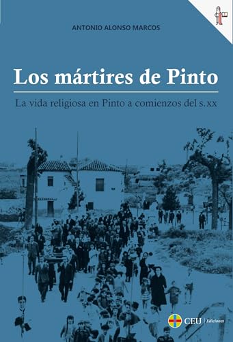 Los mártires de Pinto. La vida religiosa en Pinto a comienzos del s. xx (PENSAMIENTO)
