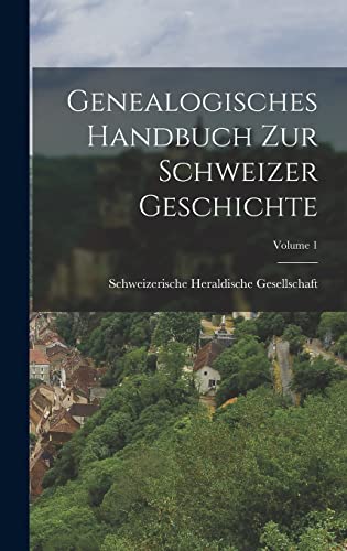 Genealogisches Handbuch Zur Schweizer Geschichte; Volume 1 (German Edition)