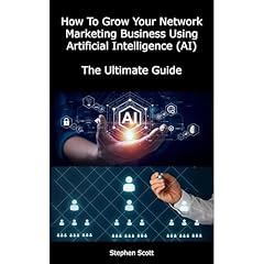 How To Grow Your Network Marketing Business Using Artificial Intelligence (AI) Audiolibro Por Stephen Scott arte de portada