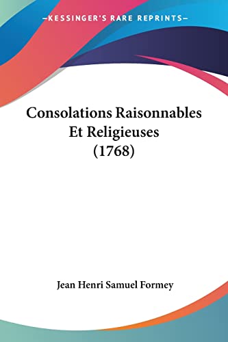 Consolations Raisonnables Et Religieuses (1768) (Latin Edition)