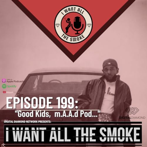 Episode 199 | “Good Kids, m.A.A.d Pod..”