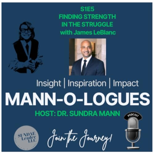 FINDING STRENGTH IN THE STRUGGLE with James LeBlanc