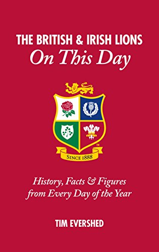 Télécharger British and Irish Lions on This Day: History, Facts & Figures from Every Day of the Year livre En ligne