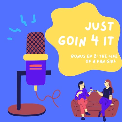 Bonus Episode #2: The Life of a Fan Girl