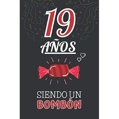 19 Años Siendo un BOMBÓN: Regalo de 19 Cumpleaños para Chica y Chico Joven Adolescente ~ Regalo 19 años Original Divertido y Especial para los Diecinueve ~ Cuaderno de Notas ( Niño y Niña )