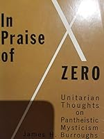 In praise of zero;: Thoughts on revealed religion and nature, B0007EQ8ZK Book Cover