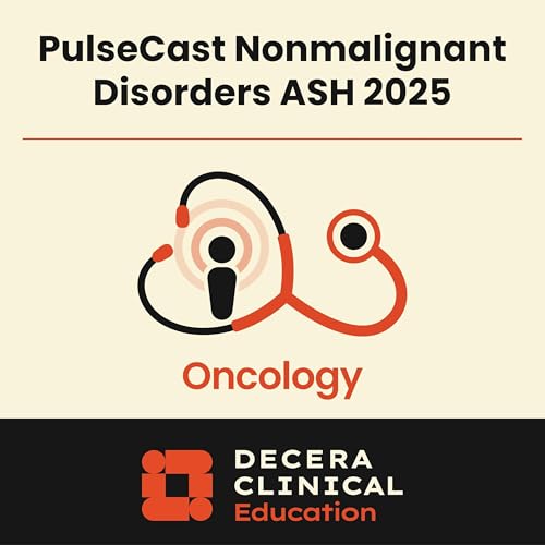 PulseCast: Highlights in Nonmalignant Blood Disorders From the 2025 ASH Annual Meeting