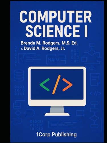Computer Science I: A Complete High School Curriculum (The Complete Science Curriculum: K–12)