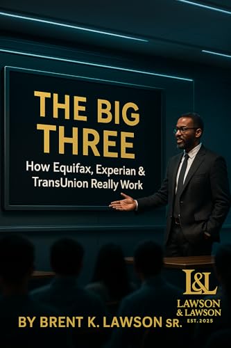 THE BIG THREE™: How Equifax, TransUnion, and Experian Really Work (English Edition)