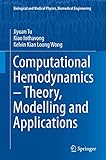 Computational Hemodynamics  Theory, Modelling and Applications (Biological and Medical Physics, Biomedical Engineering)