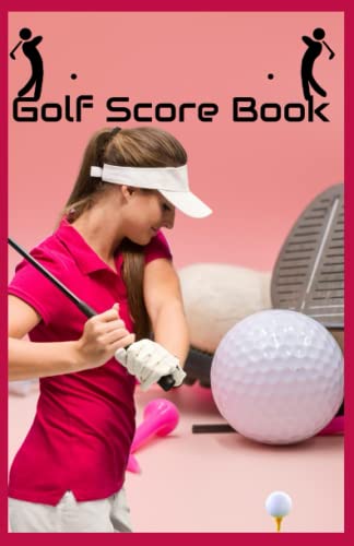 Golf Score Book: Golf Scorebook / Scorecard for score keeping with details of players, yardage, course, weather, Hole, Par, Stroke, Fairway, Putts, ... Quick simple and easy to keep golfing score