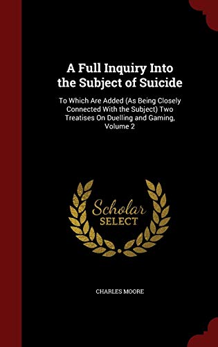 A Full Inquiry Into the Subject of Suicide: To ... 1296690997 Book Cover