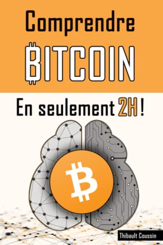 Comprendre Bitcoin en seulement 2h !: (édition Premium...