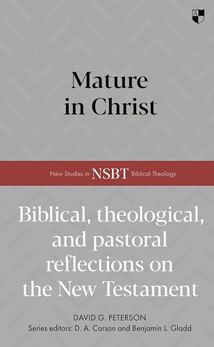 Mature in Christ (New Studies in Biblical Theology)