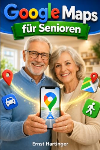 Google Maps für Senioren: Schritt für...