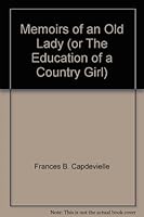 Memoirs of an Old Lady (or The Education of a Country Girl) B0017SX45M Book Cover