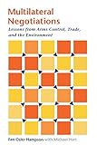 Multilateral Negotiations: Lessons from Arms Control, Trade, and the Environment