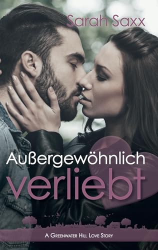 Außergewöhnlich verliebt (Greenwater Hill Love Stories)