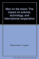 Man on the moon: The impact on science, technology, and international cooperation B0006CPEJO Book Cover