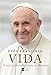 Vida: A minha história através da História: A inspiradora autobiografia de Papa Francisco