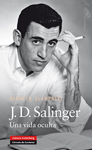 J.D. Salinger: Una vida oculta (Biografías y Memorias)
