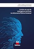  Limites ao uso de inteligência artificial na advocacia pública estadual (Portuguese Edition)